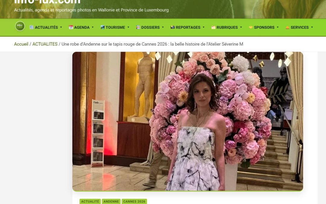 Presse : Une robe d’Andenne sur le tapis rouge de Cannes 2026 : la belle histoire de l’Atelier Séverine M